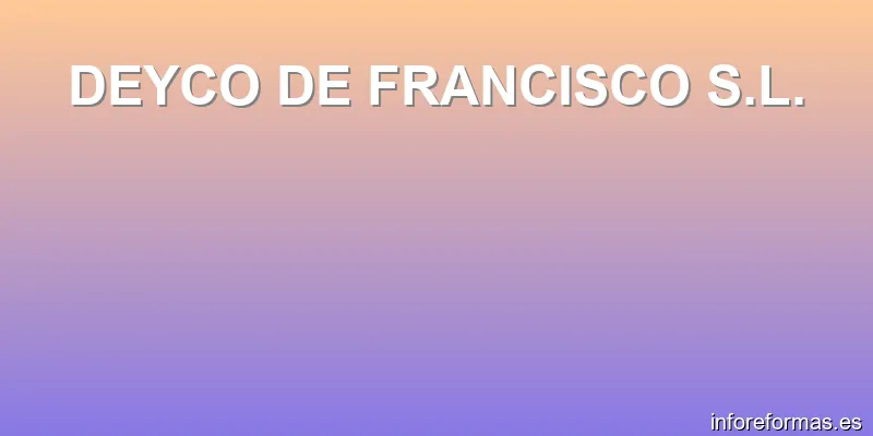 DEYCO DE FRANCISCO S.L.