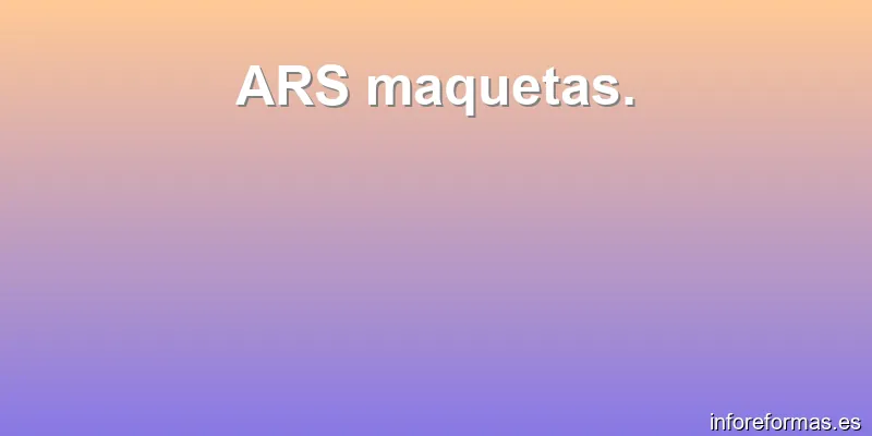 ARS maquetas.