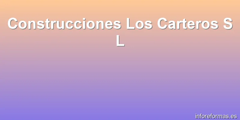 Construcciones Los Carteros S L