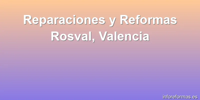 Reparaciones y Reformas Rosval, Valencia