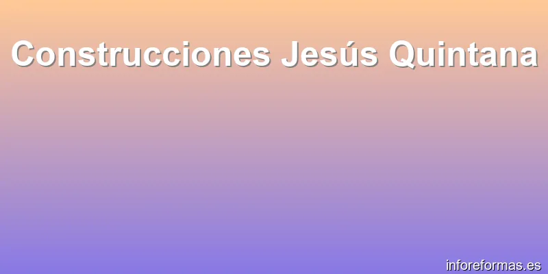 Construcciones Jesús Quintana