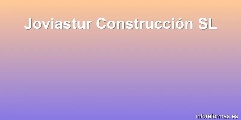 Joviastur Construcción SL