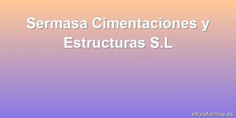 Sermasa Cimentaciones y Estructuras S.L