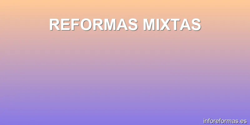 REFORMAS MIXTAS