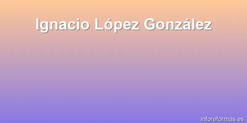 Ignacio López González
