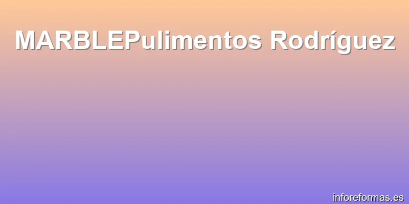 MARBLEPulimentos Rodríguez