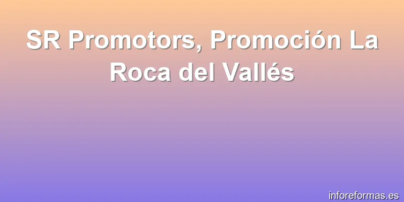 SR Promotors, Promoción La Roca del Vallés