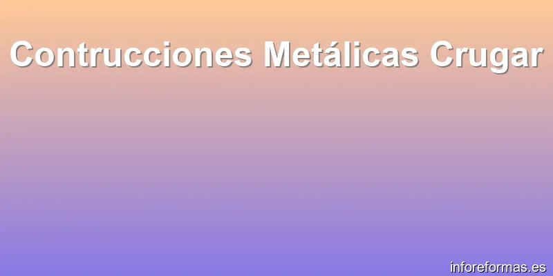 Contrucciones Metálicas Crugar