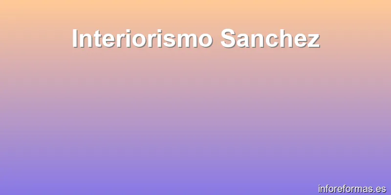 Interiorismo Sanchez