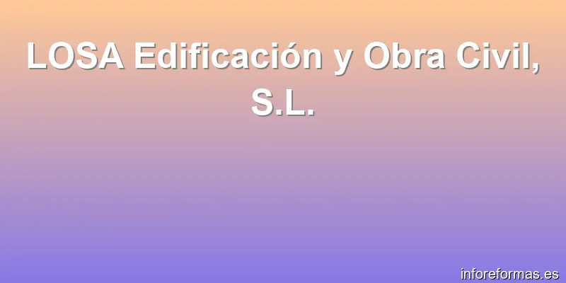LOSA Edificación y Obra Civil, S.L.