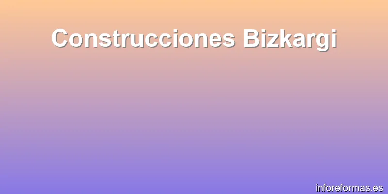 Construcciones Bizkargi