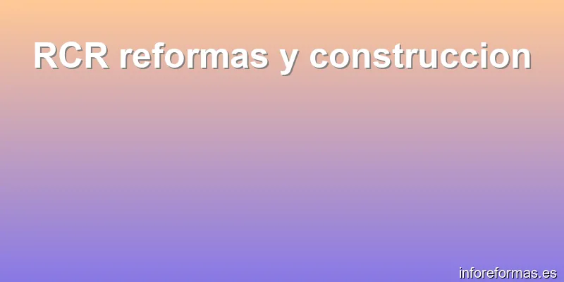 RCR reformas y construccion
