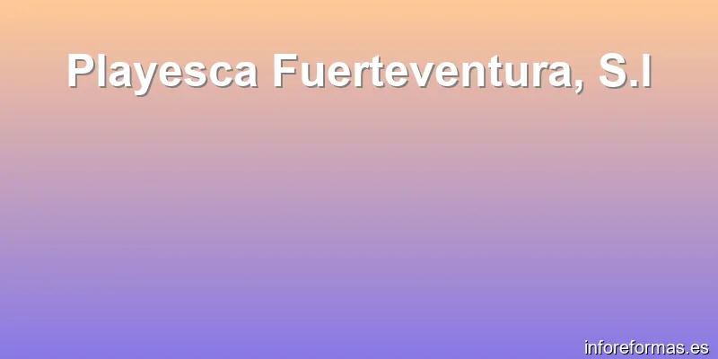 Playesca Fuerteventura, S.l