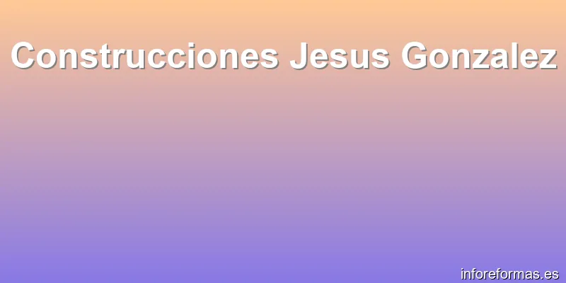 Construcciones Jesus Gonzalez