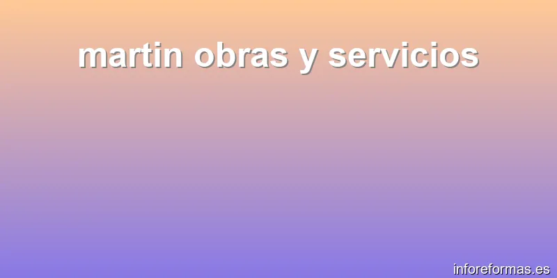 martin obras y servicios