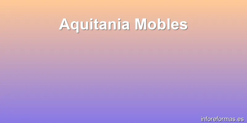 Aquitania Mobles