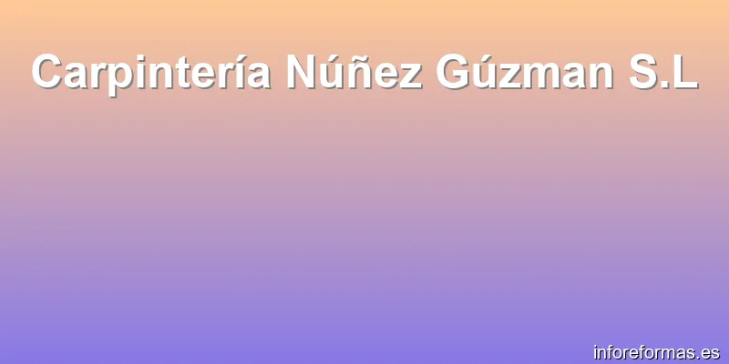 Carpintería Núñez Gúzman S.L