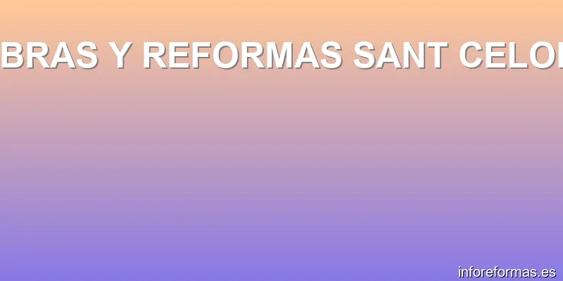 OBRAS Y REFORMAS SANT CELONI