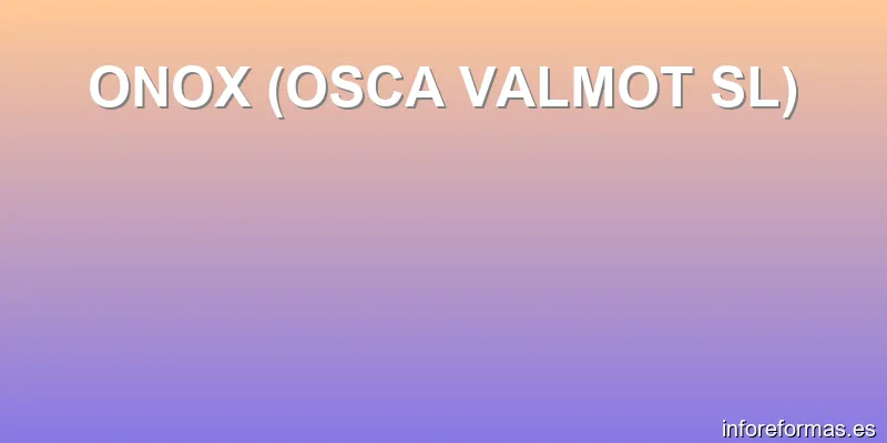ONOX (OSCA VALMOT SL)