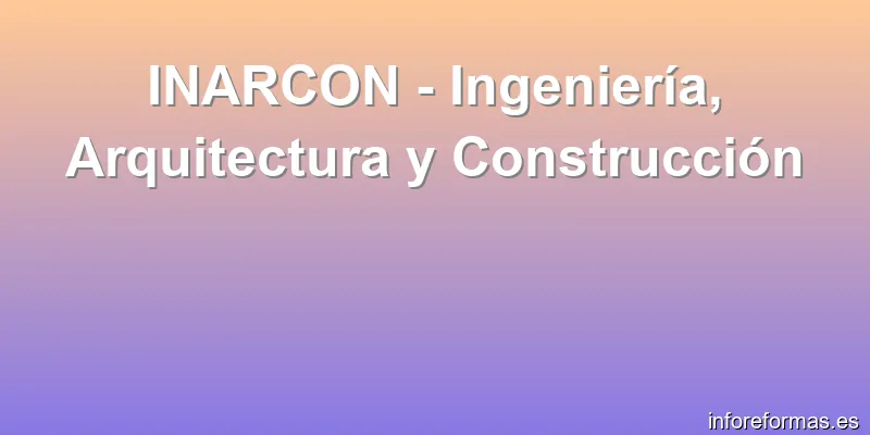 INARCON - Ingeniería, Arquitectura y Construcción