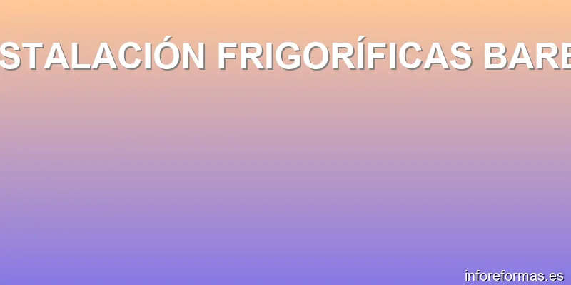 INSTALACIÓN FRIGORÍFICAS BAREA