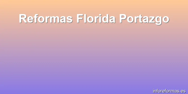 Reformas Florida Portazgo