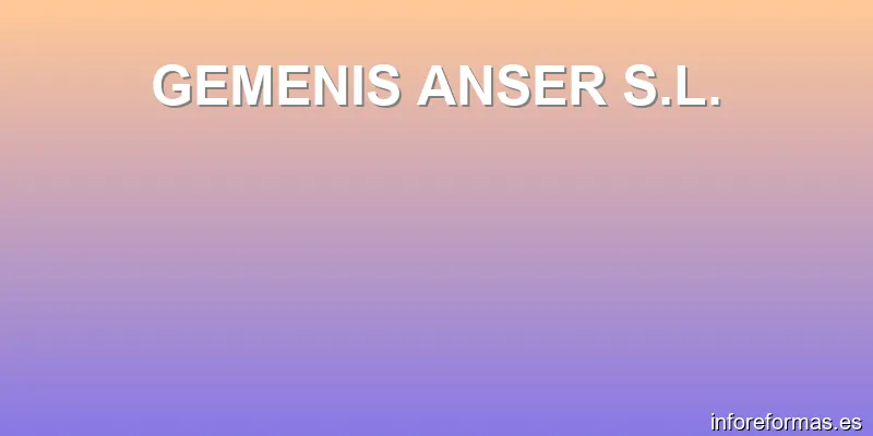 GEMENIS ANSER S.L.