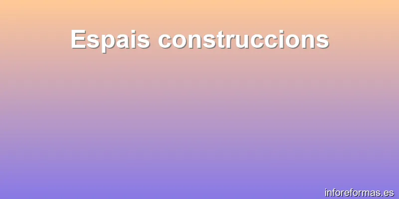 Espais construccions