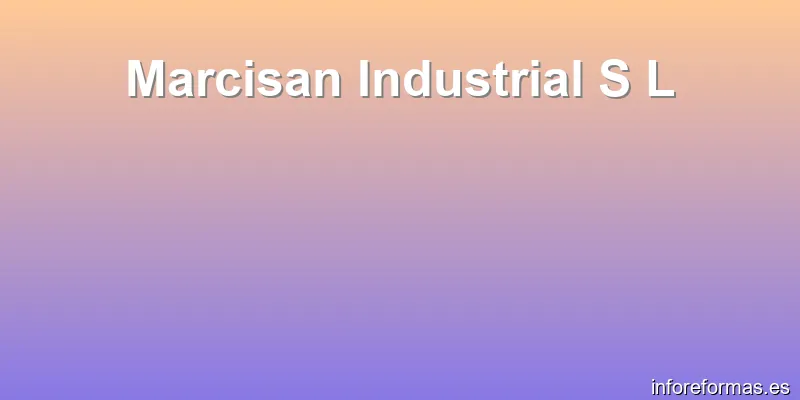 Marcisan Industrial S L