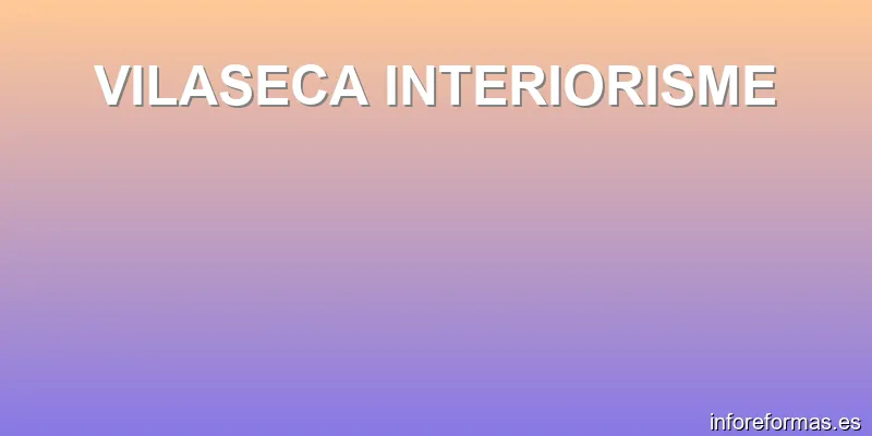 VILASECA INTERIORISME