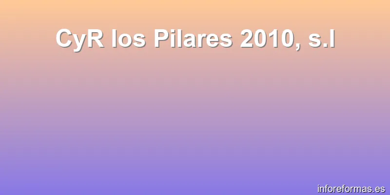 CyR los Pilares 2010, s.l