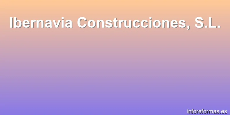 Ibernavia Construcciones, S.L.