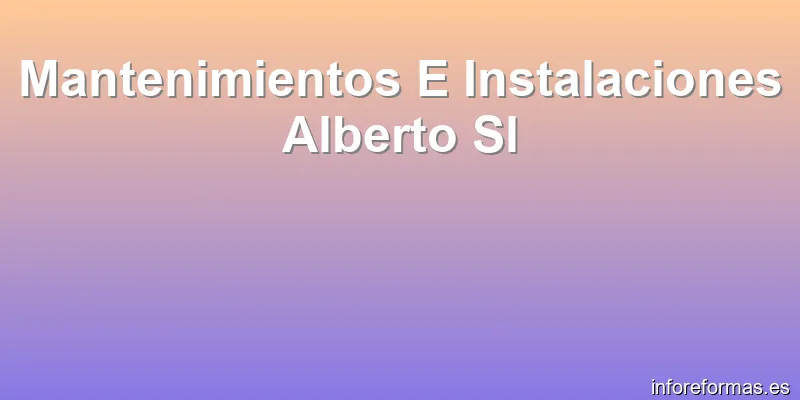 Mantenimientos E Instalaciones Alberto Sl