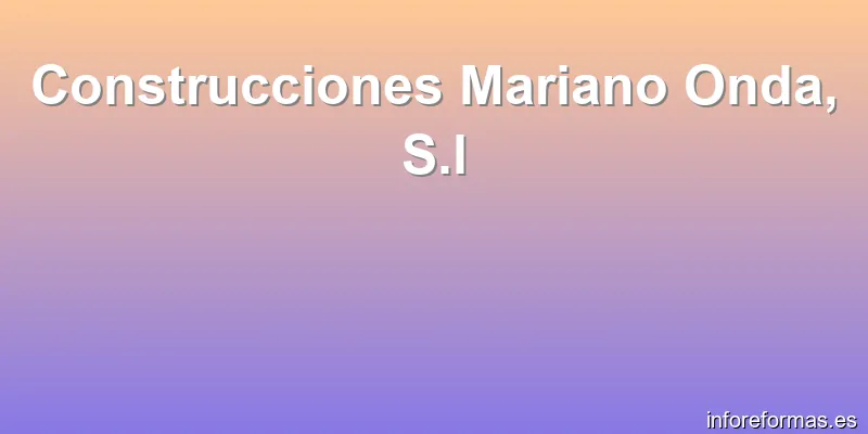 Construcciones Mariano Onda, S.l