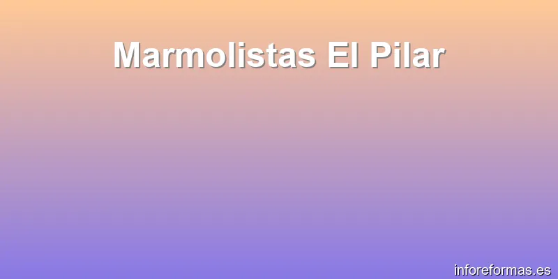 Marmolistas El Pilar