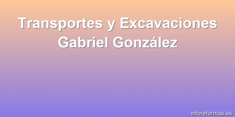 Transportes y Excavaciones Gabriel González