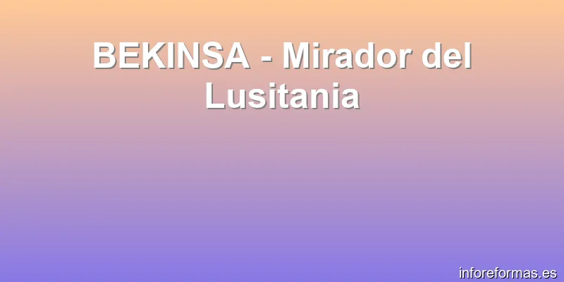 BEKINSA - Mirador del Lusitania