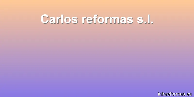 Carlos reformas s.l.