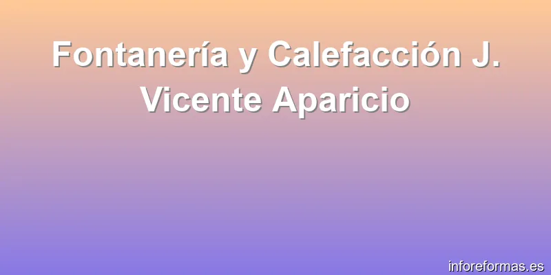 Fontanería y Calefacción J. Vicente Aparicio