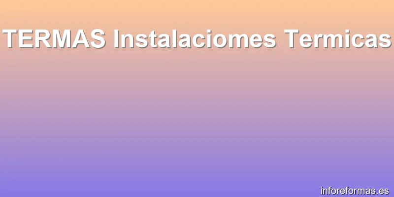 TERMAS Instalaciomes Termicas