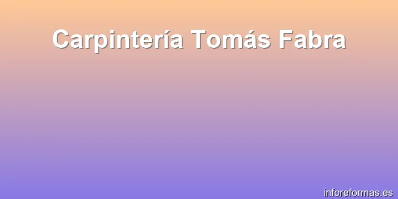 Carpintería Tomás Fabra