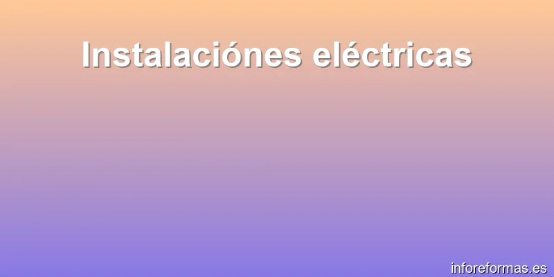 Instalaciónes eléctricas