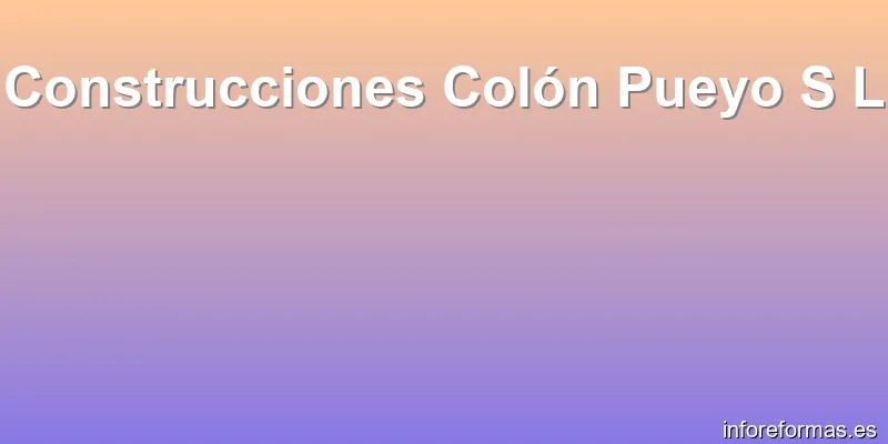 Construcciones Colón Pueyo S L