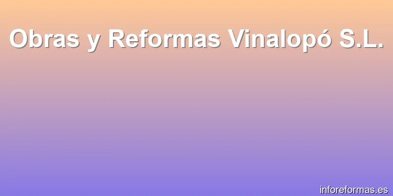 Obras y Reformas Vinalopó S.L.