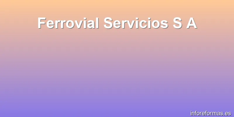 Ferrovial Servicios S A