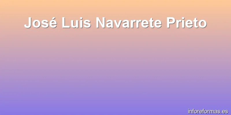 José Luis Navarrete Prieto