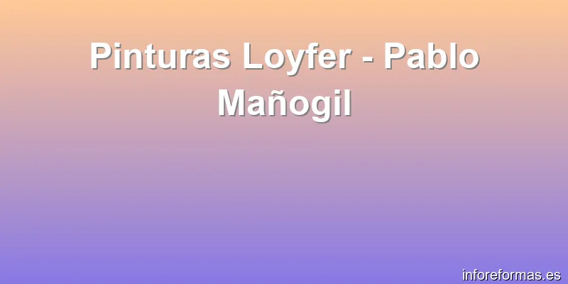 Pinturas Loyfer - Pablo Mañogil