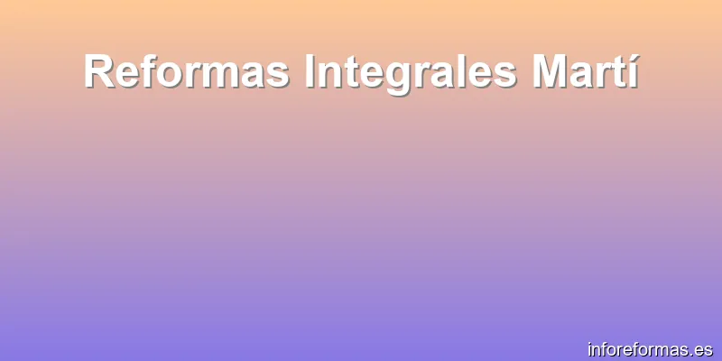 Reformas Integrales Martí