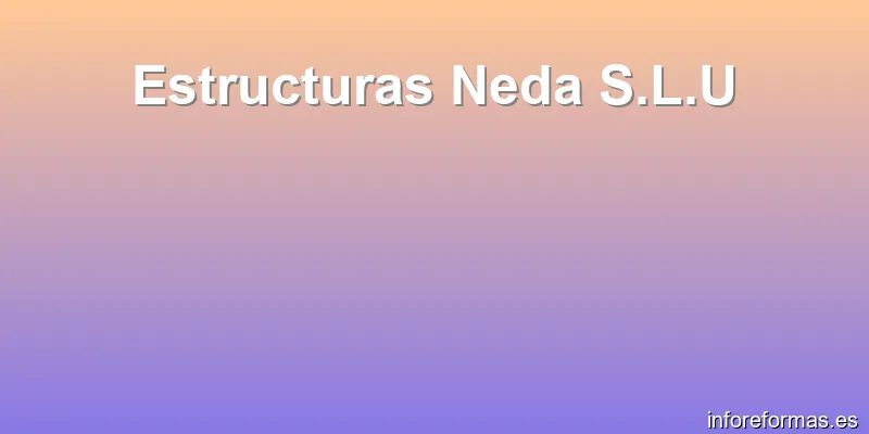 Estructuras Neda S.L.U