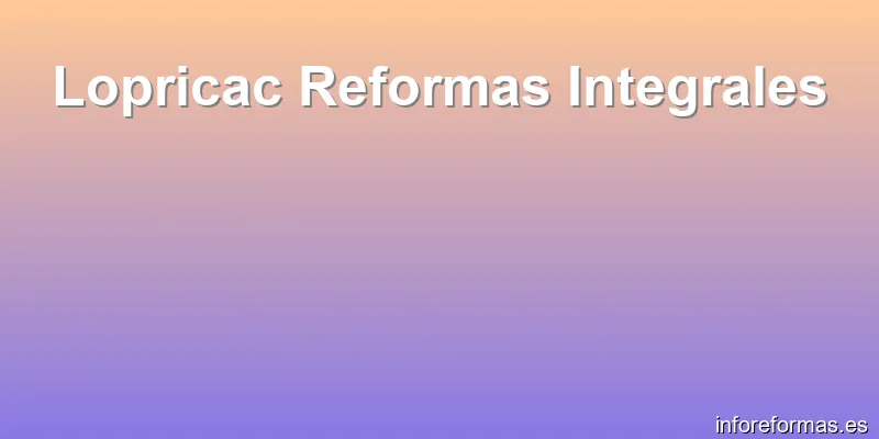 Lopricac Reformas Integrales